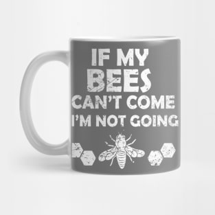 Funny I'm Not Going If My Bees Can't Mug